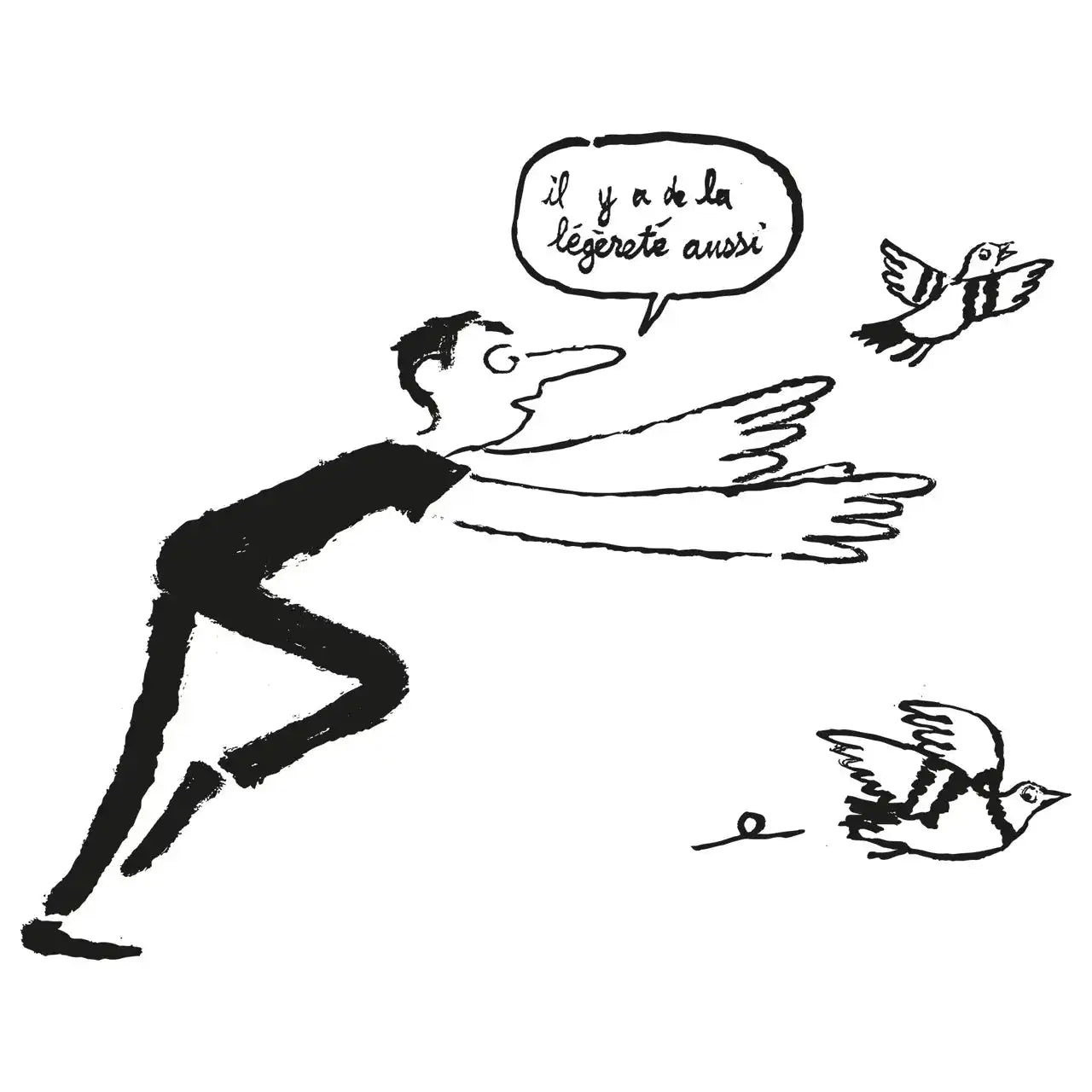 A cartoon man with outstretched arms chasing two birds, with a speech bubble saying ’il y a de la légèreté aussi’.